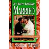 So You're Getting Married by H. Norman Wright 